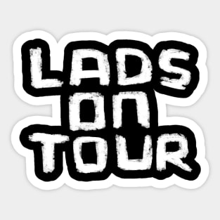 Lads on Tour for Lads Trip or Stag Do Sticker